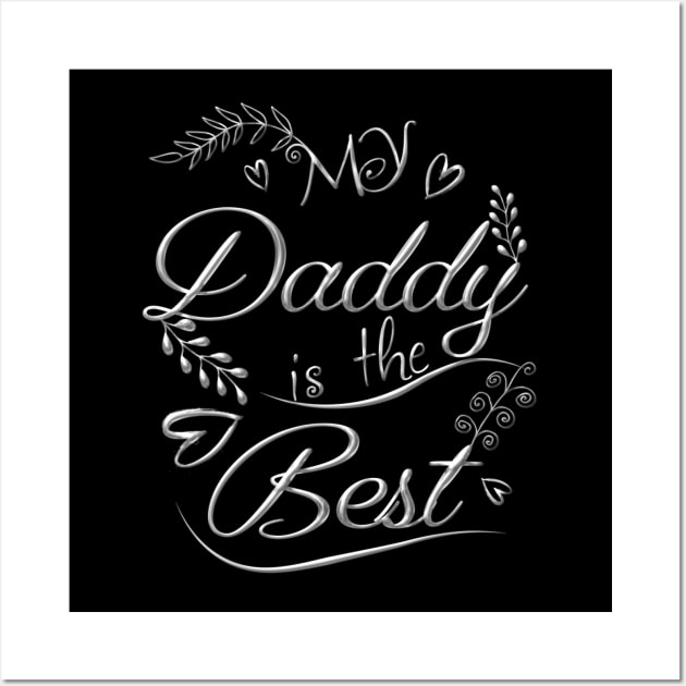 My Daddy is the best Wall Art by Hispaniola-Fineart